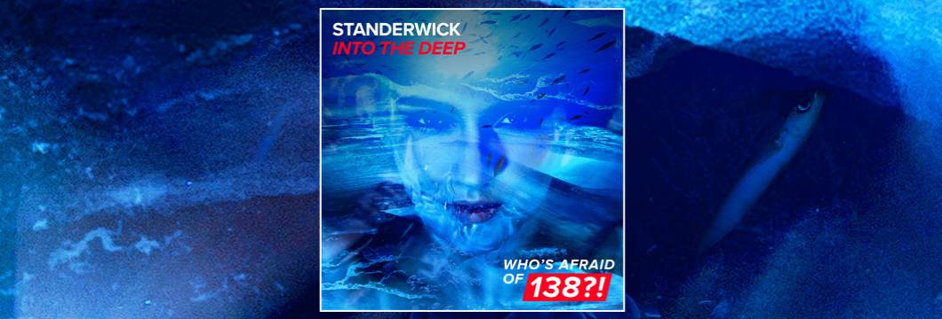 OUT NOW on WAO138?!: Standerwick – Into The Deep