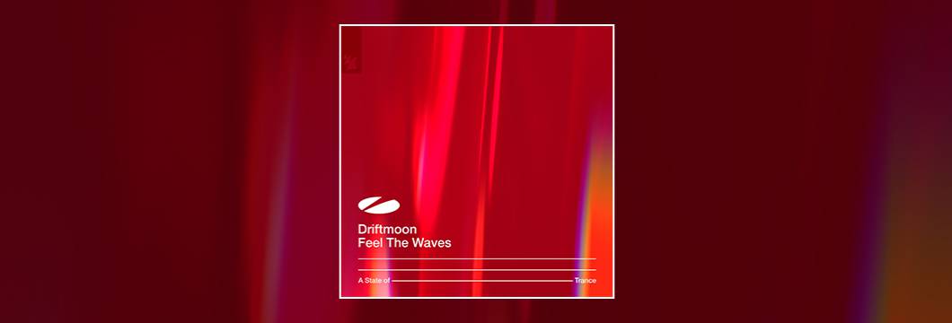 Out Now On ASOT: Driftmoon – Feel The Waves