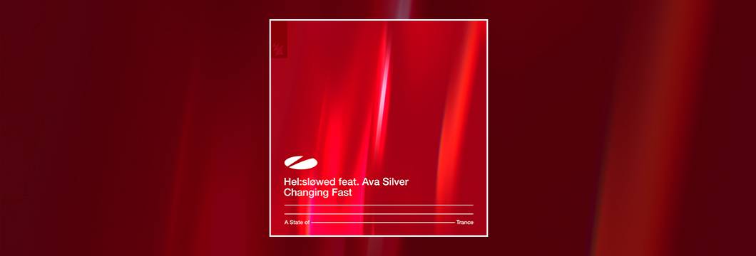 Out Now On ASOT : Hel:slowed feat. Ava Silver – Changing Fast