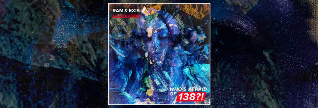 OUT NOW on WAO138?!: RAM & Exis – Gladiator