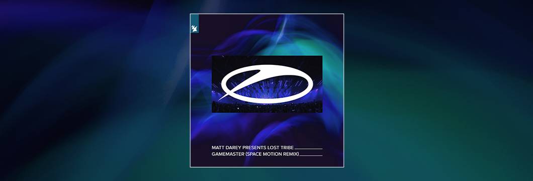 Out Now On ASOT: Matt Darey presents Lost Tribe – Gamemaster (Space Motion Remix)