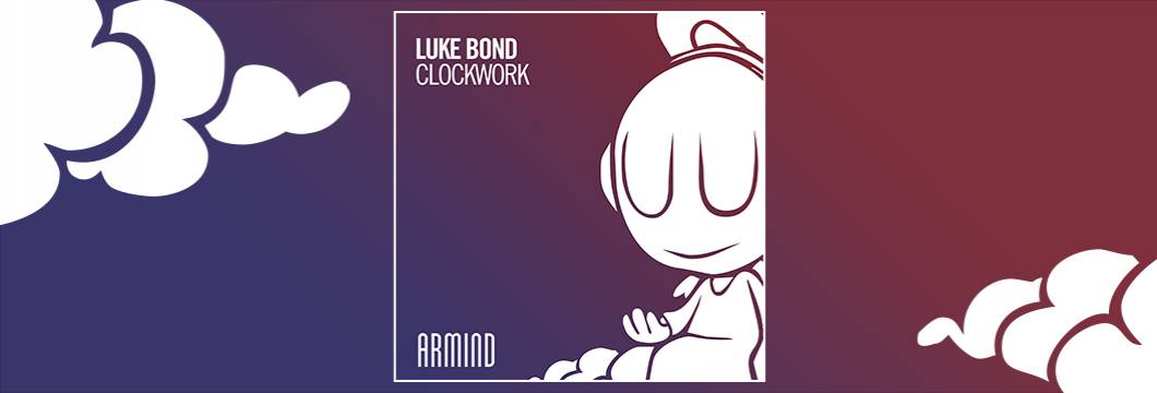 OUT NOW on ARMIND: Luke Bond – Clockwork
