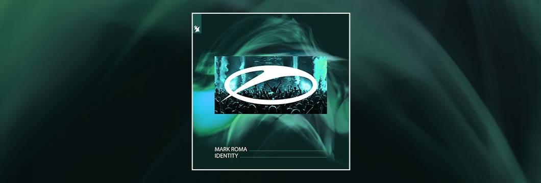 Out Now On ASOT: Mark Roma – Identity