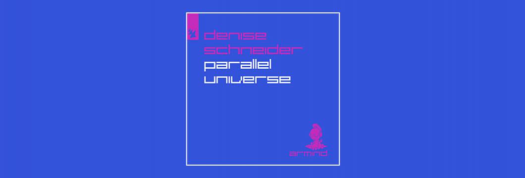 Out Now On ARMD: Denise Schneider – Parallel Universe