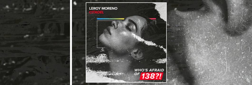 OUT NOW on WAO138?!: Leroy Moreno – Citadel