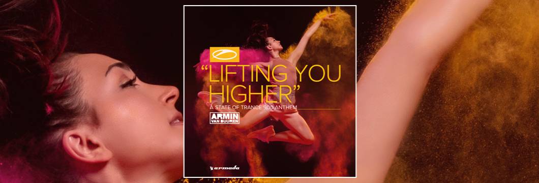 OUT NOW on ASOT: Armin van Buuren – Lifting You Higher (ASOT 900 Anthem)