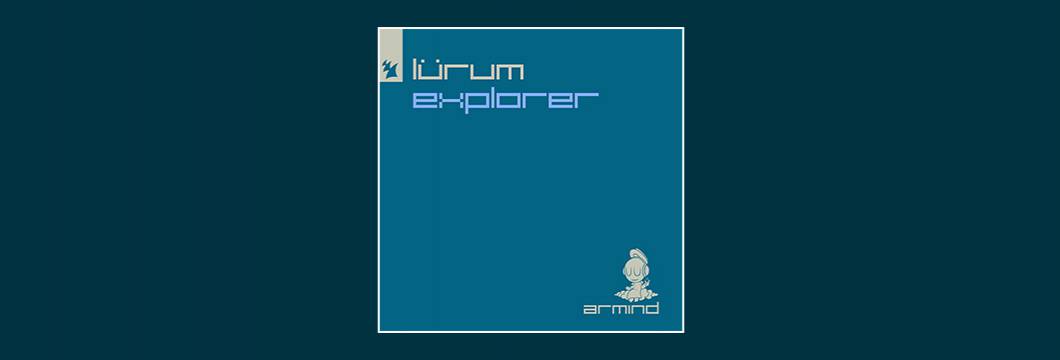 Out Now On ARMIND:  LURUM – Explorer