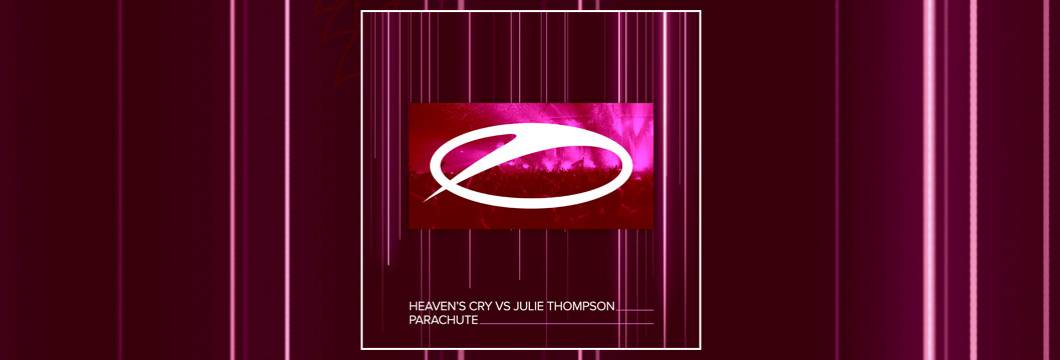 OUT NOW on ASOT: Heaven’s Cry vs Julie Thompson – Parachute