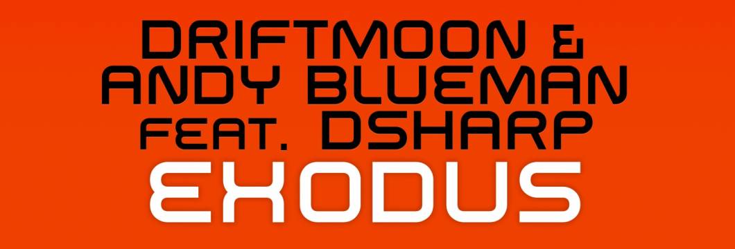 Out now on ASOT: Driftmoon & Andy Blueman feat. Dsharp – Exodus