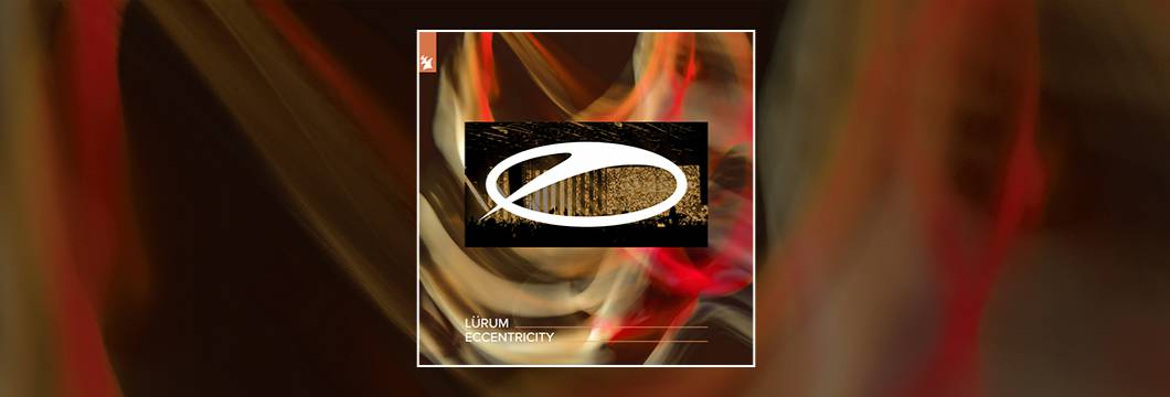 Out Now On ASOT: LURUM – Eccentricity