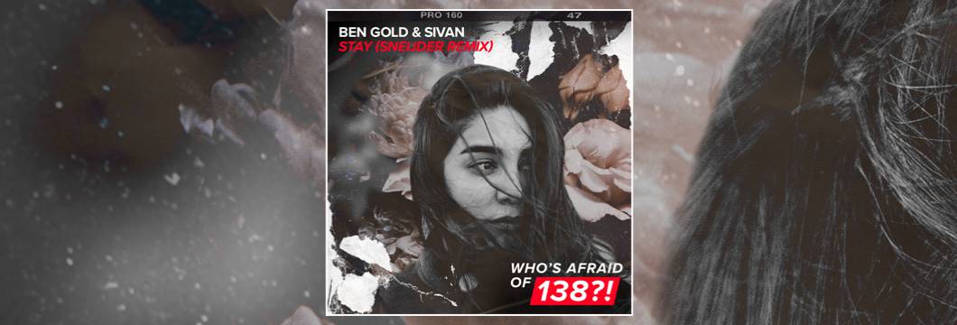 OUT NOW on WAO138?!: Ben Gold & Sivan – Stay (Sneijder Remix)