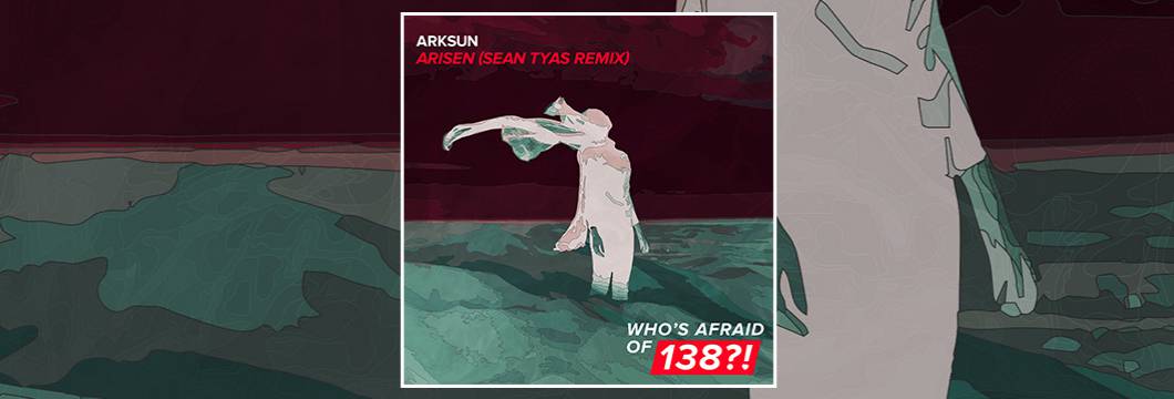 OUT NOW on WAO138?!: Arksun – Arisen (Sean Tyas Remix)