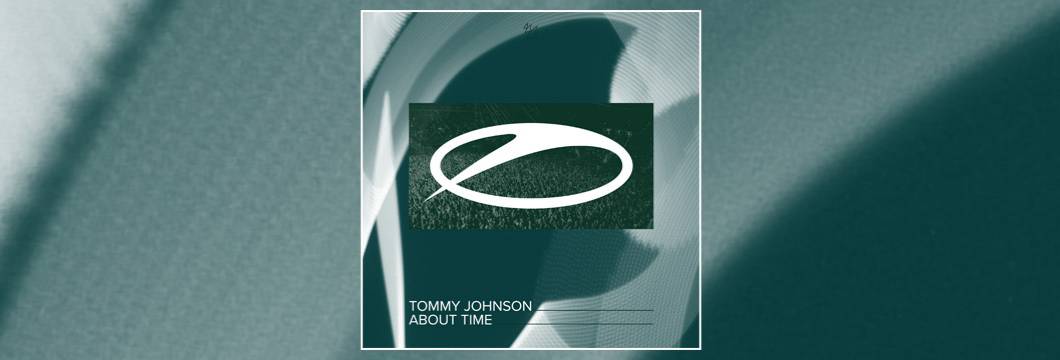 OUT NOW on ASOT: Tommy Johnson – About Time