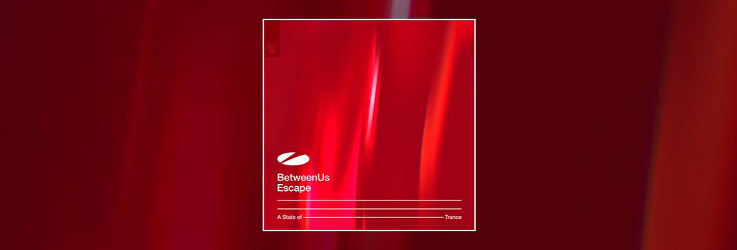 Out Now On ASOT: BetweenUs – Escape