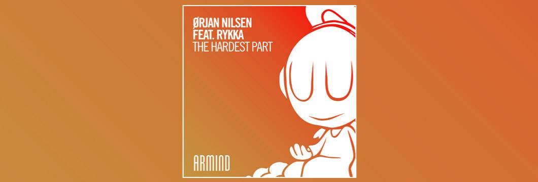 Orjan Nilsen comes forth with highly-anticipated single: ‘The Hardest Part’ (Feat. Rykka)