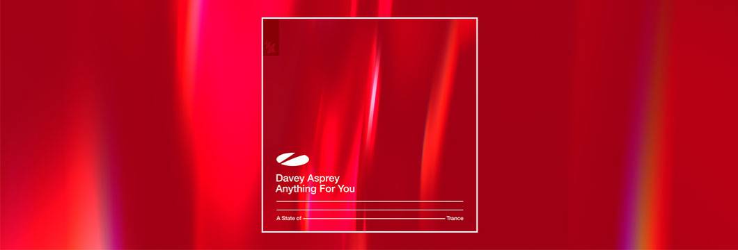Out Now On ASOT : Davey Asprey – Anything For You