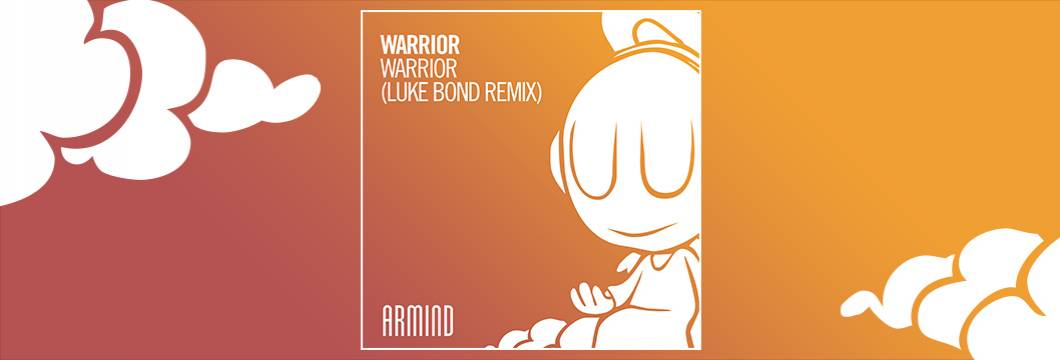 OUT NOW on ARMIND: Warrior – Warrior (Luke Bond Remix)