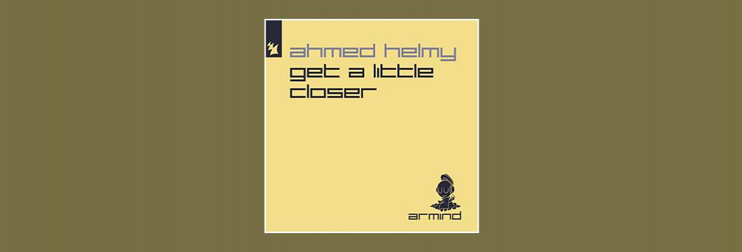 Out Now On ARMD: Ahmed Helmy – Get A Little Closer