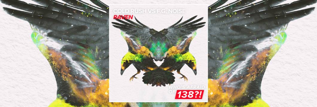 OUT NOW on WAO138?!: Cold Rush vs F.G. Noise – Raven