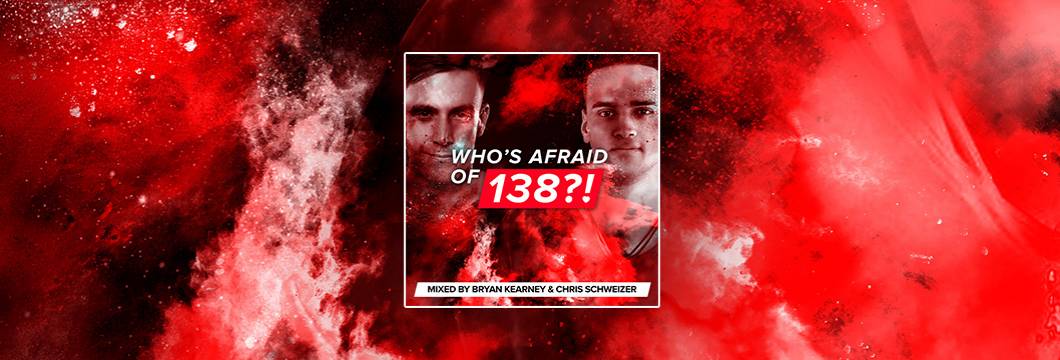 OUT NOW on WAO138?!: Who’s Afraid Of 138 (Mixed by Bryan Kearney & Chris Schweizer)